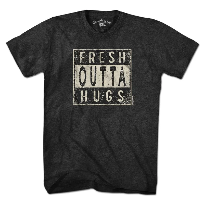 Fresh Outta Hugs T-Shirt