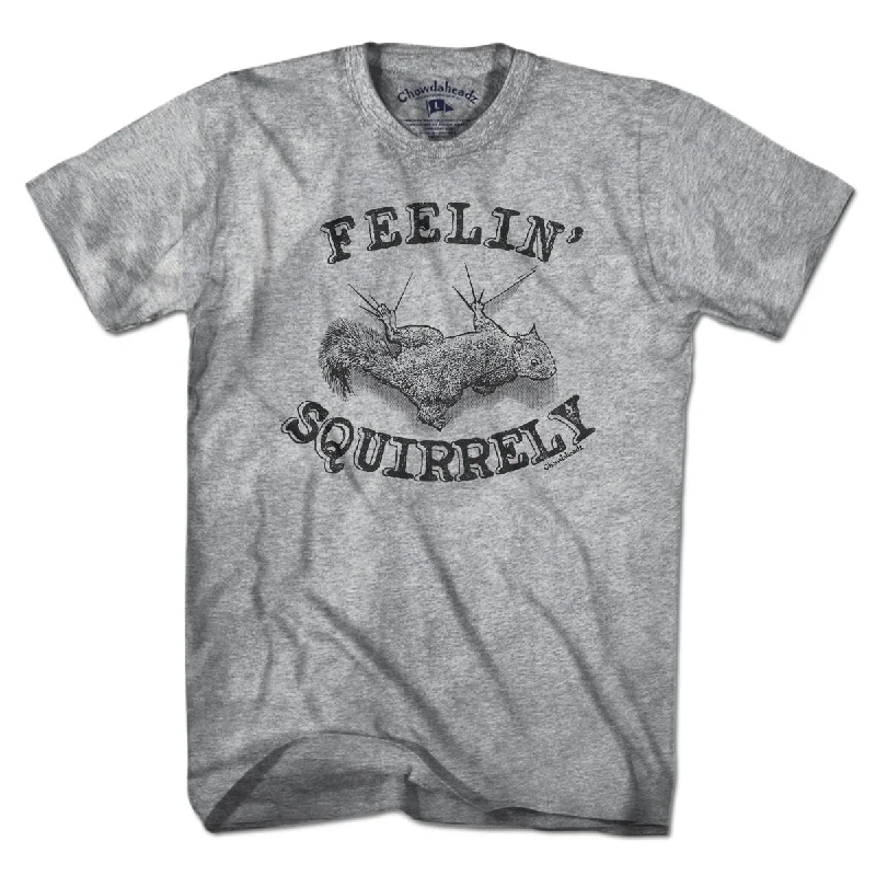 Feelin' Squirrely T-Shirt