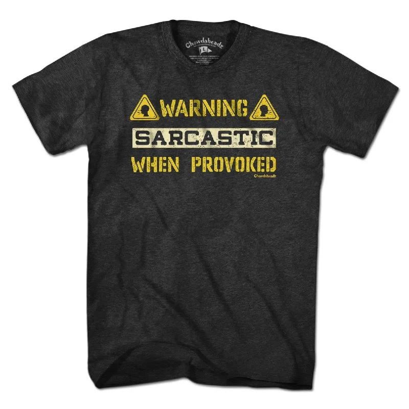 Sarcastic When Provoked T-shirt