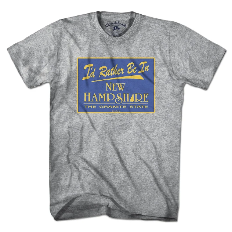 I'd Rather Be In New Hampshire Sign T-Shirt