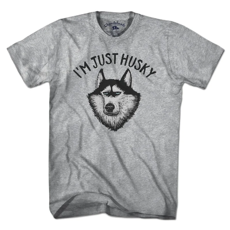 I'm Just Husky T-Shirt